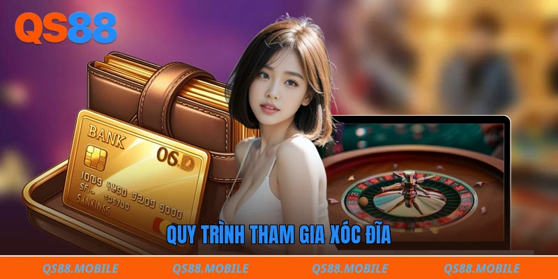 Quy trình tham gia xóc đĩa 
